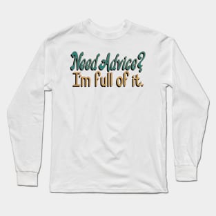 Need Advice? I'm full of it. Long Sleeve T-Shirt